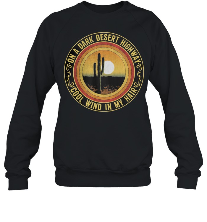 On a dark desert highway cool wind in my hair  Unisex Sweatshirt