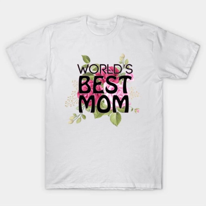 Mothers Day Gift World’s best mom shirt