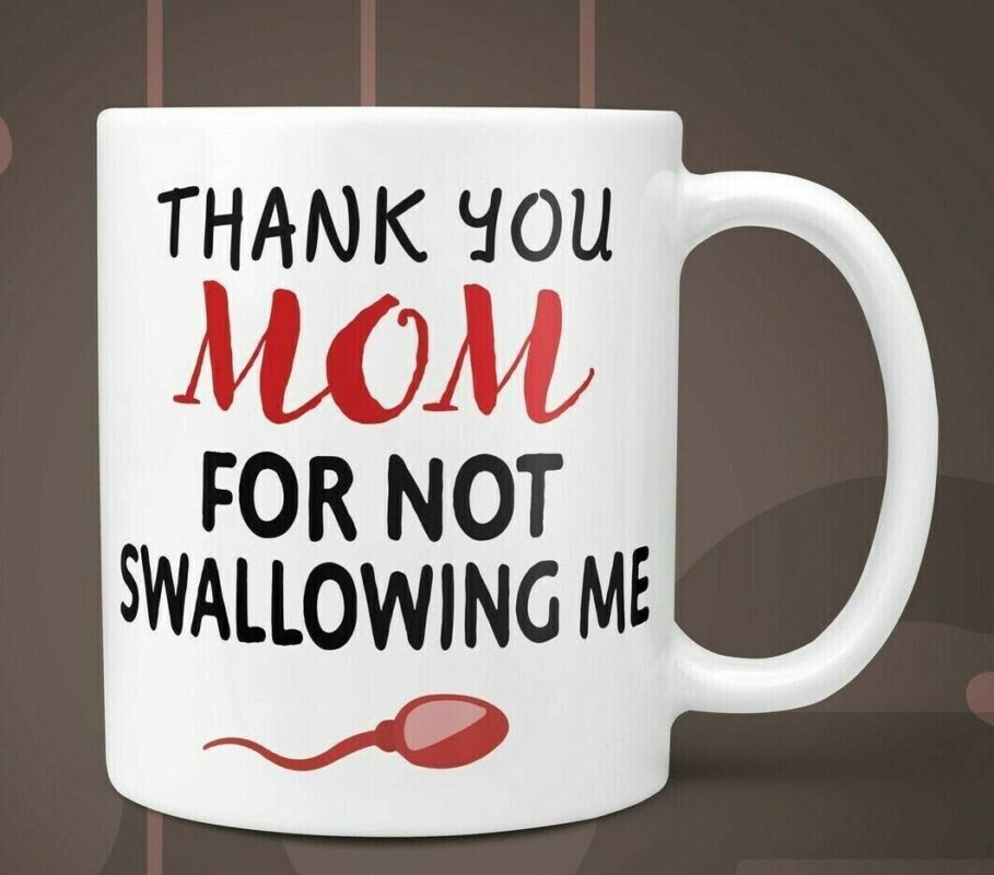 Thank You Mom For Not Swallowing Me – Funny Mother’s Day Mug Gift – Mom Gift