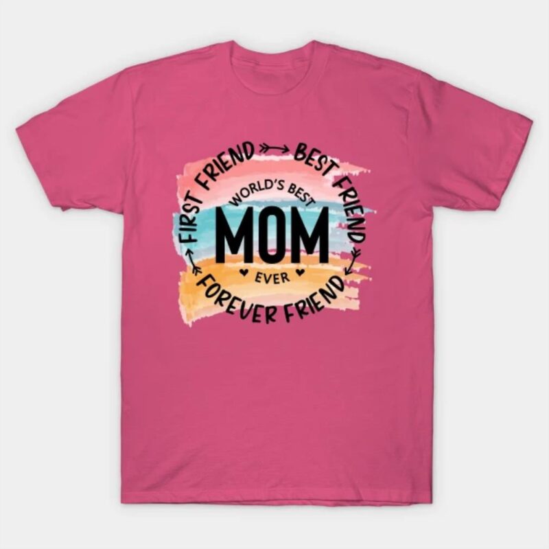 World’s Best Mom Ever T-Shirt