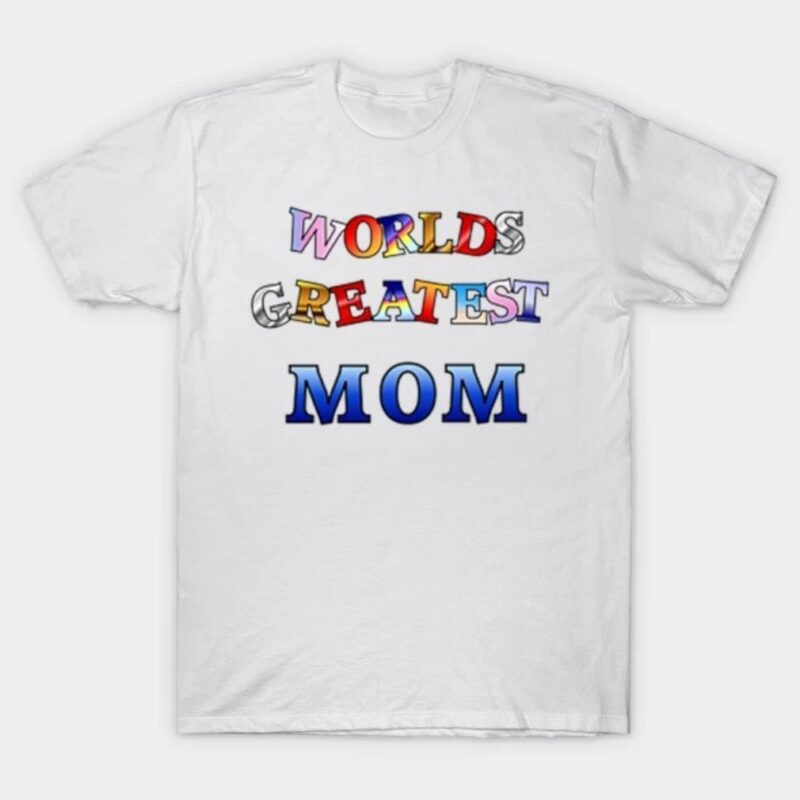 Worlds Greatest Mom Mother’s Day 2022 T-shirt