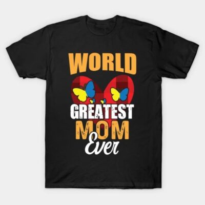 World’s greatest mom ever Mother’s Day T-Shirt