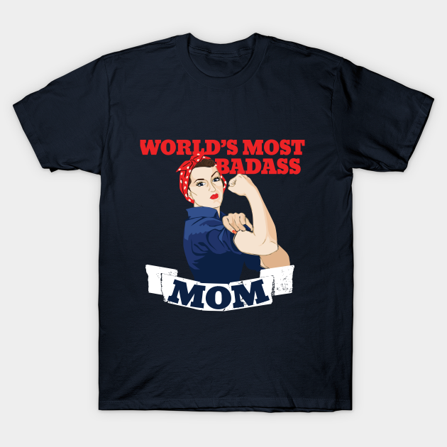 Worlds most badass mom Tshirt