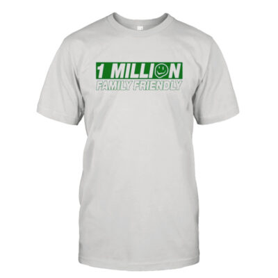 Family Friendly 1 Million Family Friendly Shirt