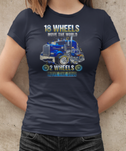 18 Wheels Move The World 2 Wheels Move The Soul Trucker T-Shirt Classic Women's T-shirt