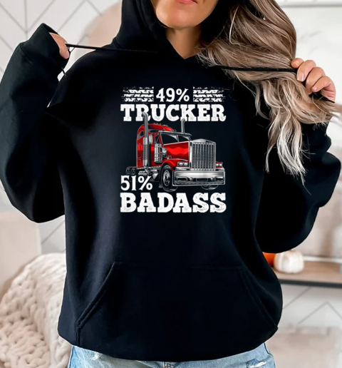 49 Percent Trucker 51 Percent Badass Trucker T-Shirt Unisex Hoodie