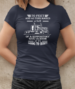 70 Feet And 40 Tons Makes A Hell Trucker T-Shirt Classic Women's T-shirt