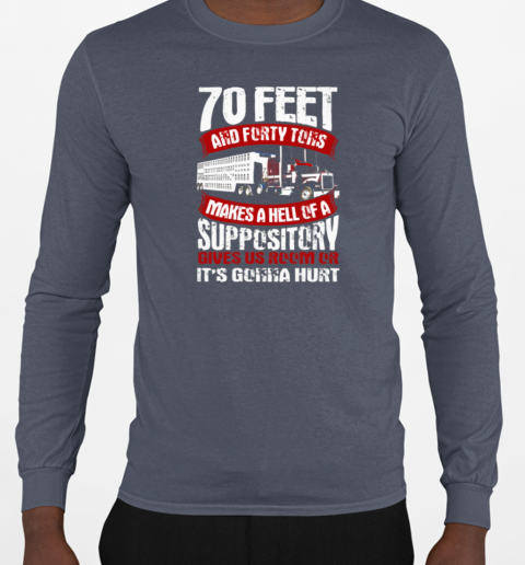 70 Feet And Forty Tons Trucker T-Shirt Long Sleeved T-shirt 