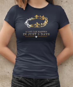 A Lot Can Happen in 3 Days T-Shirt Classic Women's T-shirt