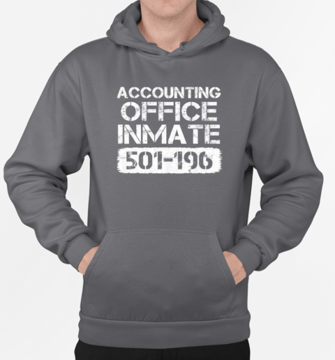 Accounting Office Inmate 501 196 T-Shirt Unisex Hoodie