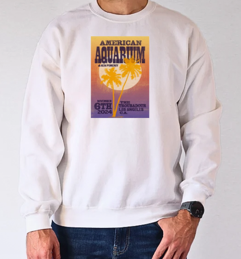 American Aquarium Nov 6 2024 Troubadour in West Hollywood CA T-Shirt Unisex Sweatshirt