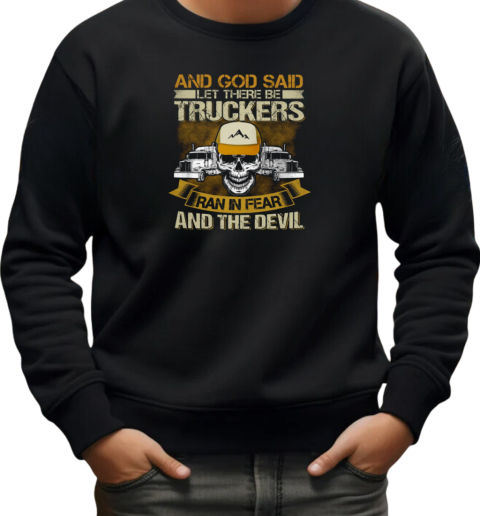 And God Said Let There Be Trucker T-Shirt Unisex Sweatshirt