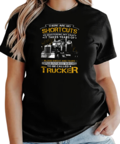 Back Version  There Are No Shortcuts To Mastering My Craft To Be Called A Trucker T-Shirt Classic Women's T-shirt