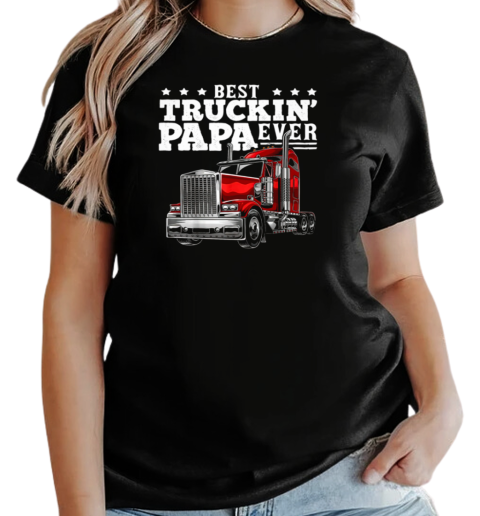 Best Truckin Papa Ever T-Shirt Classic Women's T-shirt