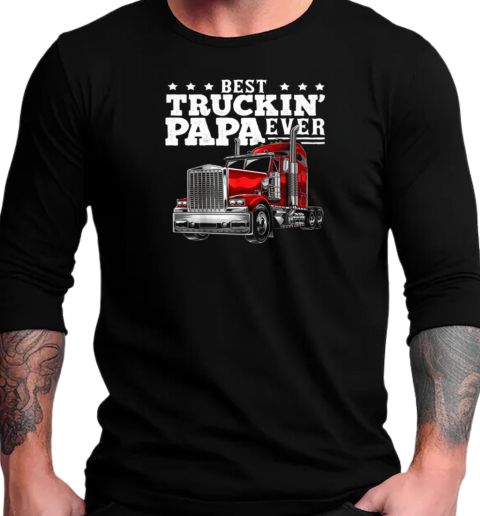 Best Truckin Papa Ever T-Shirt Long Sleeved T-shirt 