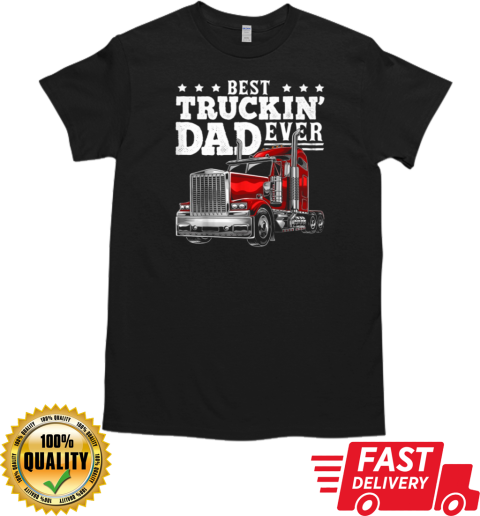 Best Truckin' Dad Ever Trucker T-Shirt