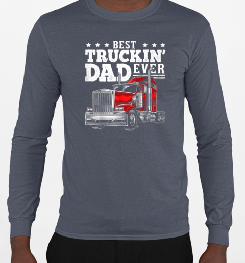 Best Truckin' Dad Ever Trucker T-Shirt Long Sleeved T-shirt 