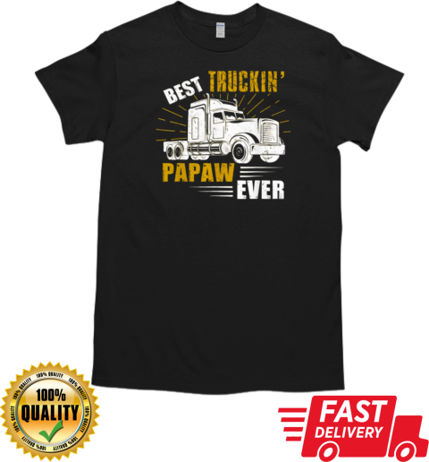 Best Truckin' Papaw Ever Trucker T-Shirt