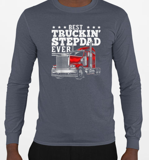 Best Truckin' Stepdad Ever Trucker T-Shirt Long Sleeved T-shirt 