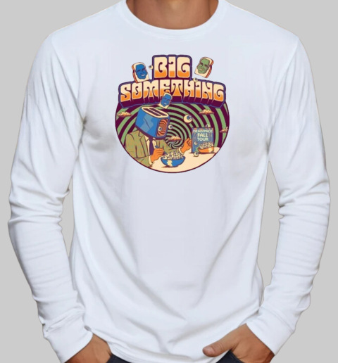 Big Something Fall Tour 2024 T-Shirt Long Sleeved T-shirt 