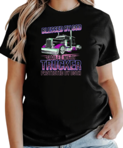 Blessed By God Spoiled By My Trucker Protected By Both T-Shirt Classic Women's T-shirt