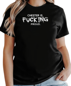 Chester is fucking proud T-Shirt Classic Women's T-shirt