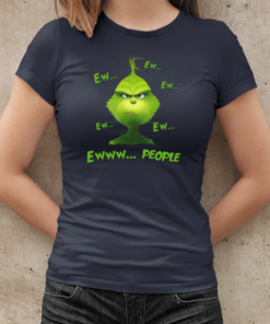 Christmas Grinch Ew Ew Ew Ew Ew Ewww People T-Shirt Classic Women's T-shirt