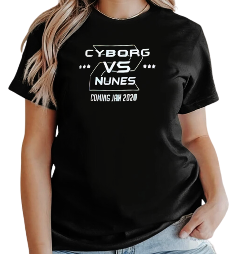 Cyborg vs Nunes coming jan 2020 T-Shirt Classic Women's T-shirt