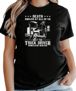 Death Smiles At All Of Us Only The Trucker Driver T-Shirt Classic Women's T-shirt