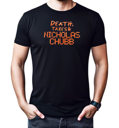 Death Taxes and Nicholas Chubb T-Shirt