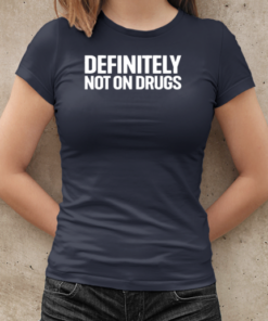 Definitely not on drugs T-Shirt Classic Women's T-shirt