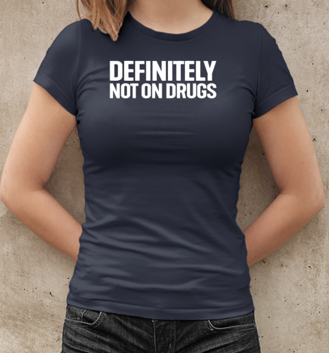 Definitely not on drugs T-Shirt Classic Women's T-shirt