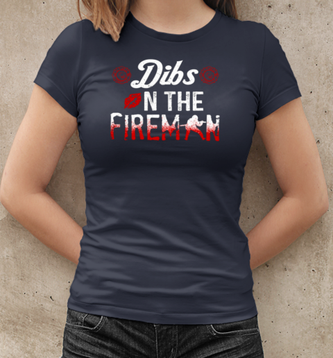 Dibs In The Fireman T-Shirt Classic Women's T-shirt