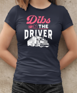 Dibs On The Driver Trucker T-Shirt Classic Women's T-shirt