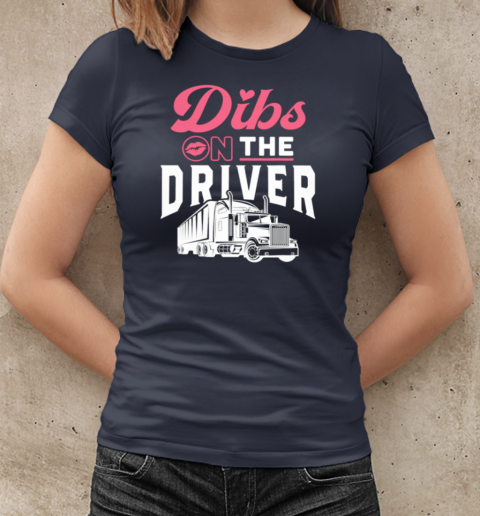 Dibs On The Driver Trucker T-Shirt Classic Women's T-shirt