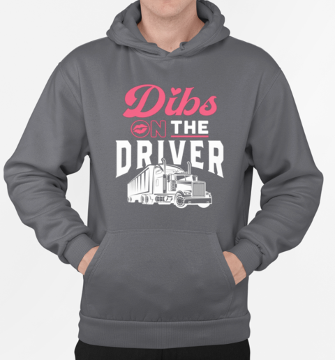 Dibs On The Driver Trucker T-Shirt Unisex Hoodie