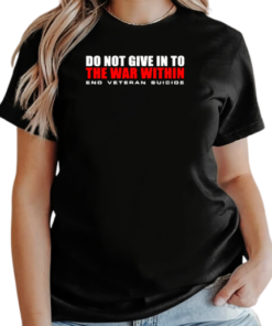 Do not give in to end veteran suicide T-Shirt Classic Women's T-shirt