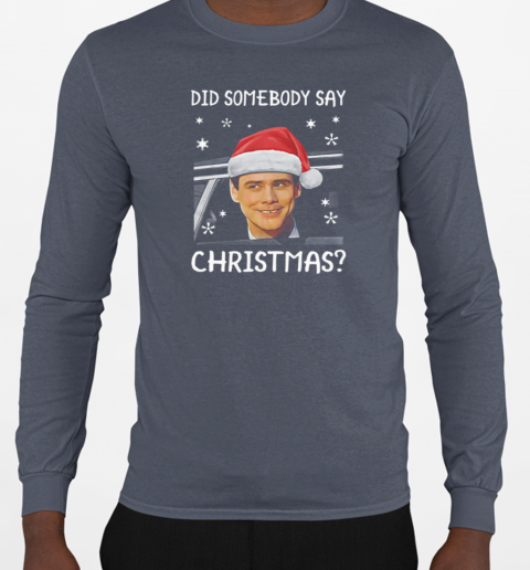 Dumb And Dumber Did Somebody Say Christmas T-Shirt Long Sleeved T-shirt 