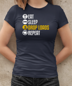 Eat Sleep Drop Loads Repeat Trucker T-Shirt Classic Women's T-shirt