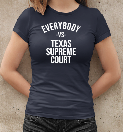 Everybody Vs Texas Supreme Court T-Shirt Classic Women's T-shirt