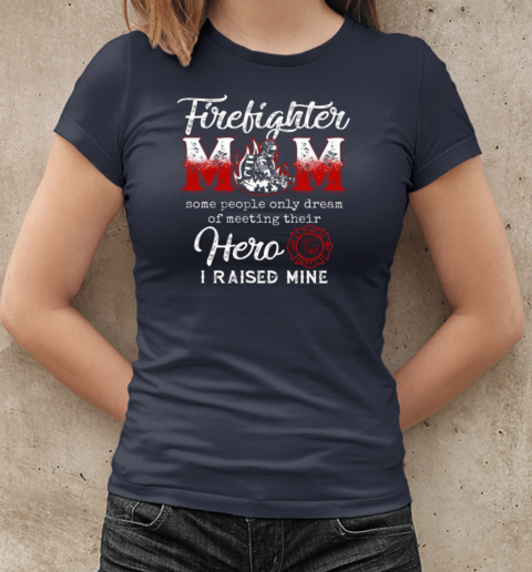 Firefighter Mom I Raised Mine T-Shirt Classic Women's T-shirt