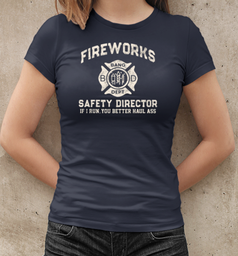 Fireworks Safety Director If I Run, You Better Haul Ass T-Shirt Classic Women's T-shirt