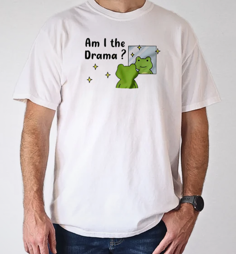 Frog am I the drama funny T-Shirt