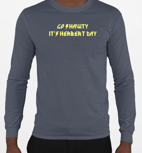 Go shawty it's herbert day Los Angeles Chargers T-Shirt Long Sleeved T-shirt 