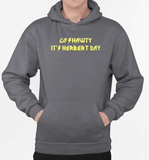 Go shawty it's herbert day Los Angeles Chargers T-Shirt Unisex Hoodie