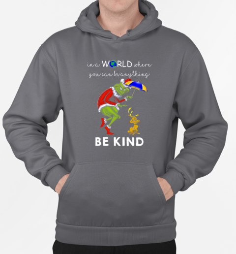 Grinch And Max In A World Where You Can Be Anything Be Kind T-Shirt Unisex Hoodie