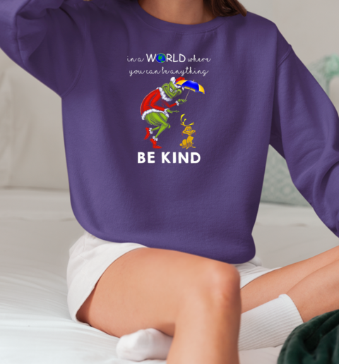 Grinch And Max In A World Where You Can Be Anything Be Kind T-Shirt Unisex Sweatshirt