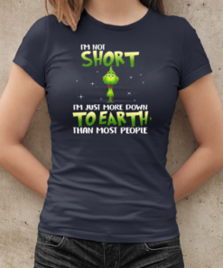 Grinch I'm Not Short I ‘m Just More Down To Earth Than Most People T-Shirt Classic Women's T-shirt