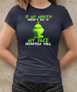 Grinch If My Mouth Doesn't Say It My Face Definitely Will T-Shirt Classic Women's T-shirt