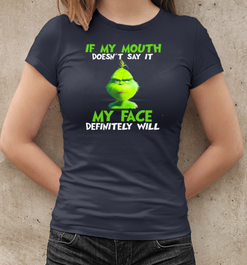 Grinch If My Mouth Doesn't Say It My Face Definitely Will T-Shirt Classic Women's T-shirt